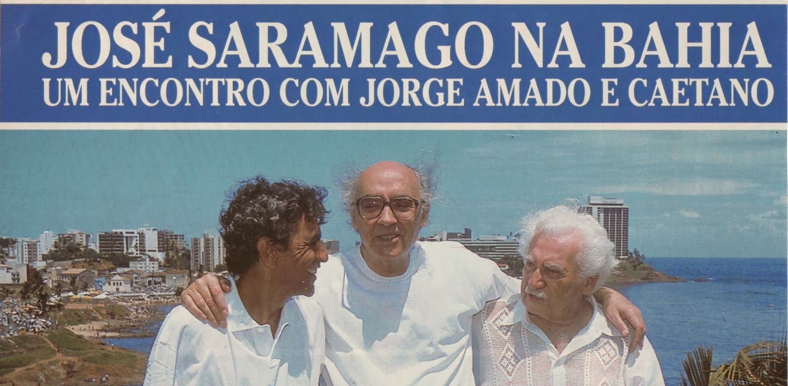 Jorge Amado, José Saramago e Caetano Veloso