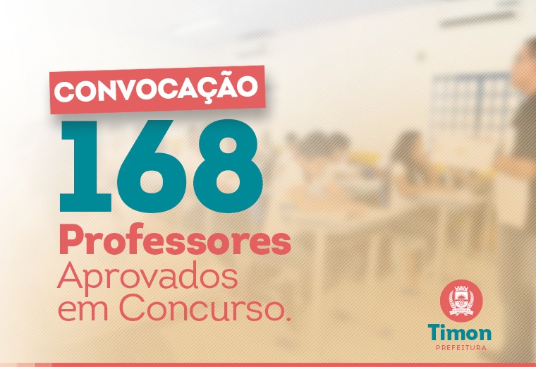 A Prefeitura de Timon convocará 168 professores aprovados em concurso público