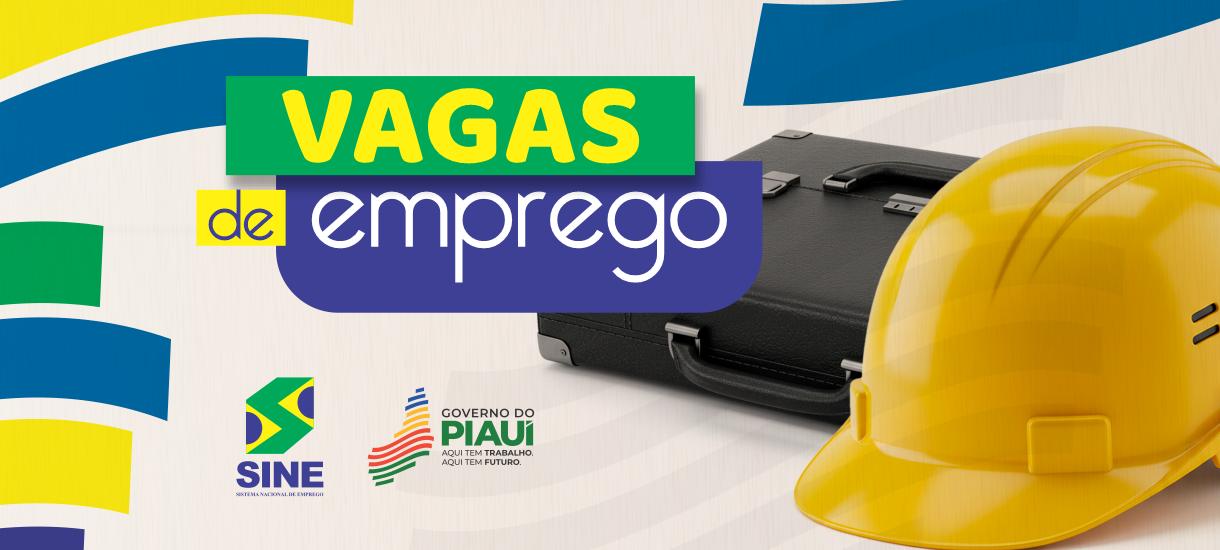 Sine Piauí divulga vagas de emprego na capital e no interior do estado