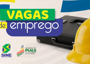 Confira as vagas de emprego divulgadas pelo Sine em Teresina e no interior do Piauí