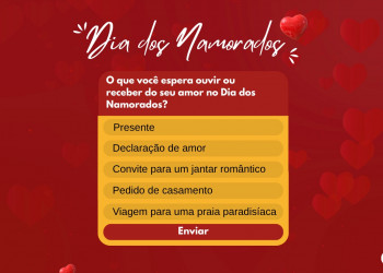 O que você espera receber do seu amor no Dia dos Namorados?