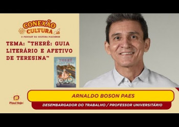 Escritor Arnaldo Boson paes vem lançar “THERÊ: guia literário e afetivo de Teresina”