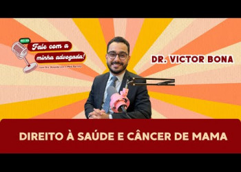 Direito à saúde e câncer de mama: o que diz a lei | Fale com a Minha Advogada