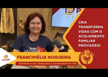 Conheça o CRIA, instituto que está auxilia no acolhimento familiar e incentiva à adoção no Piauí