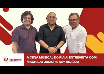 A Cena Musical do Piauí: Entrevista com Machado Júnior e Ney Araújo