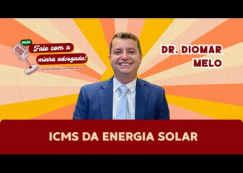 Fale com a minha ADVOGADA : ICMS da Energia Solar