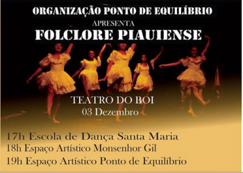 Acontecerá dia 03 Dezembro o espetáculo ¨Folclore Piauiense ¨
