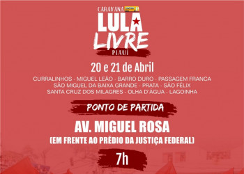 Caravana Lula Livre segue viagem para mais 10 municípios do Piauí