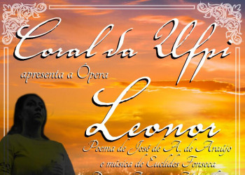 Coral da UFPI apresenta a Ópera Leonor  no Teatro hoje (23)