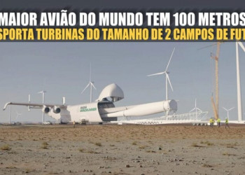 Empresa desenvolve o maior avião do mundo para transportar turbinas eólicas