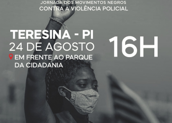 Movimento negro realizará ato em Teresina contra a violência policial