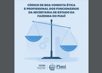SEFAZ-PI lança Código de Boa Conduta Ética e Profissional dos funcionários do órgão