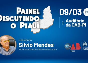 OAB-PI promove painel com pré-candidatos ao Governo do Estado; Sílvio Mendes participa