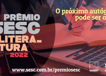 Prêmio Sesc de Literatura abre inscrições para edição 2022
