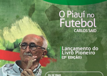 Carlos Said lançará livro “O Piauí no Futebol” nesta quarta-feira (4)