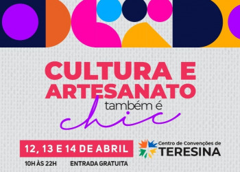 Feira 'Cultura e Artesanato também é Chic' começa dia 12 em Teresina