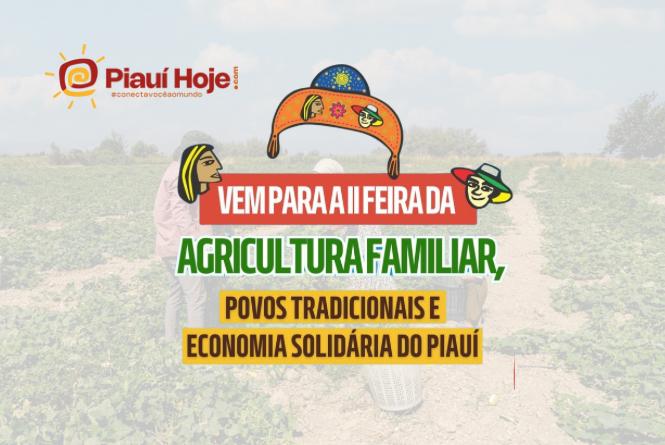 Portal Piauí Hoje fará cobertura completa da II Feira da Agricultura Familiar, Povos Tradicionais e Economia Solidária do Piauí